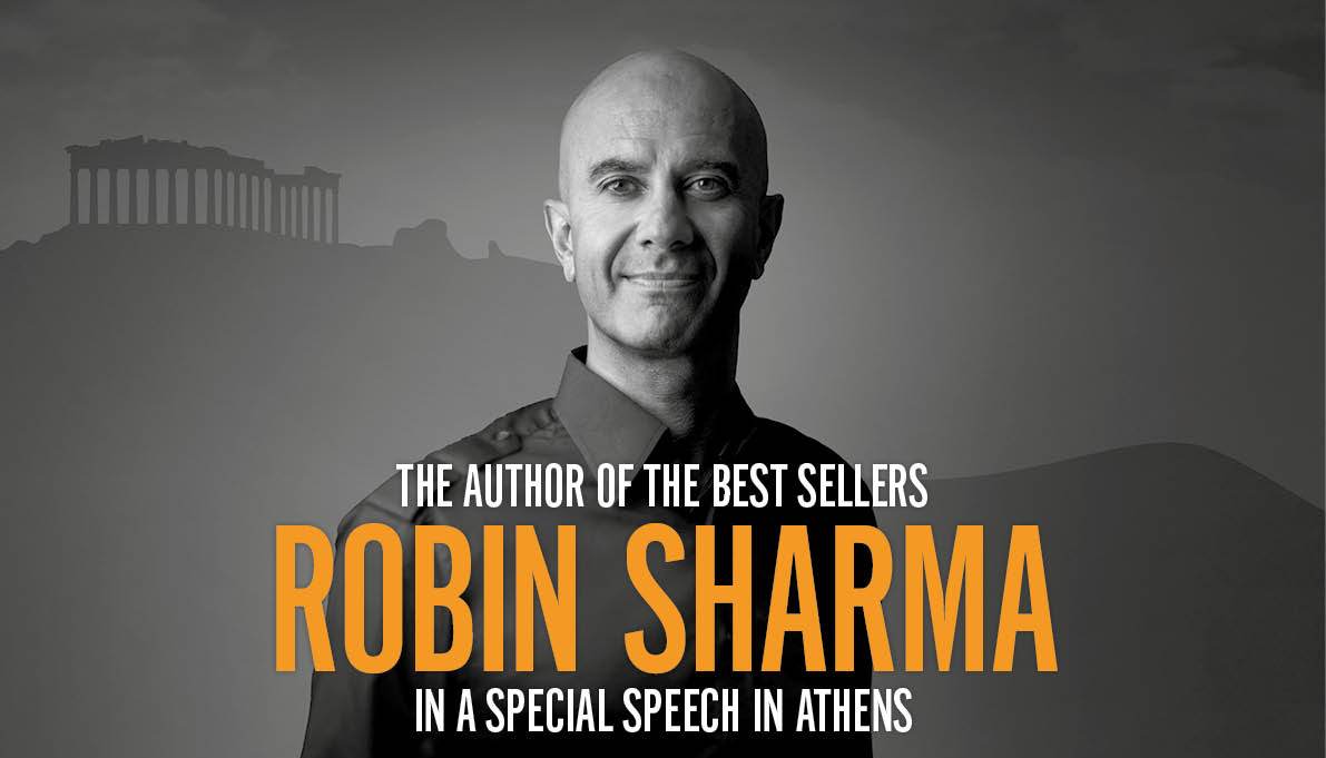 Ο Robin Sharma έρχεται για πρώτη φορά στην Ελλάδα στο μεγαλύτερο event αυτοβελτίωσης